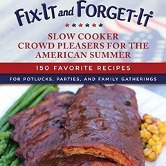 Download Fix-It and Forget-It Slow Cooker Crowd Pleasers for the American Summer: 150 Favorite Rec
