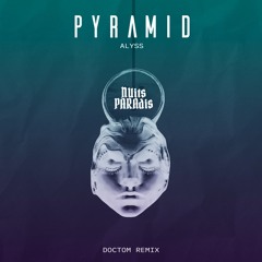 ALYSS - PYRAMID (DOCTOM REMIX)