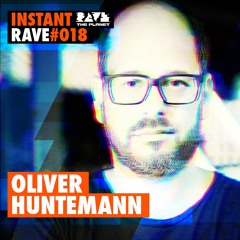 Oliver Huntemann @ Instant Rave #018 w/ Deichbrand & Senso Sounds