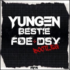 YUNGEN - BESTIE FOE + DSY BOOTLEG (FREE DOWNLOAD) dl link in description