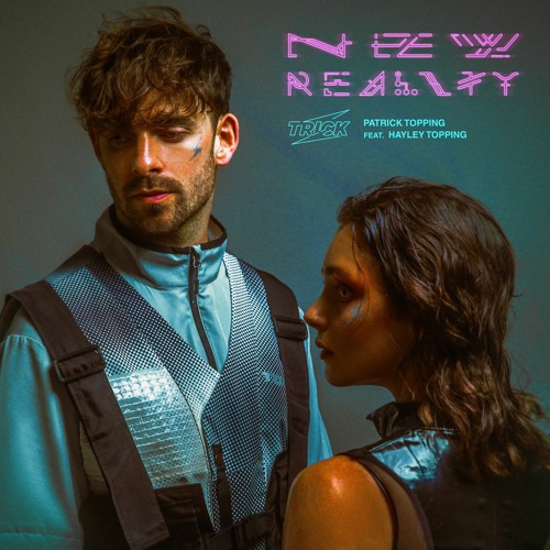 Patrick Topping - New Reality feat. Hayley Topping