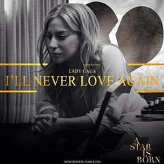 I’ll Never Love Again (Lady Gaga Cover)
