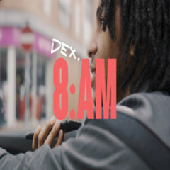Dex - 8AM