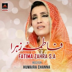 Fatima Zahra - Humaira Channa - 2021   New Qasida Bibi Fatima S.A   New Qasiday 2021