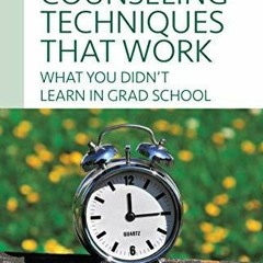 [PDF] DOWNLOAD 15-Minute Counseling Techniques that Work: What You Didn't Learn in Grad