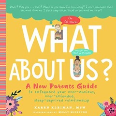 VIEW PDF EBOOK EPUB KINDLE What About Us?: A New Parents Guide to Safeguarding Your Over-Anxious, Ov