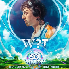 Why T - So W'Happy Festival 2025 (Set)