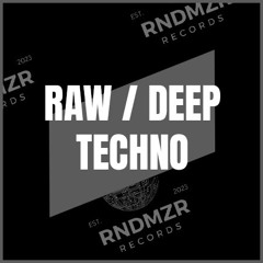 RAW / DEEP TECHNO | RNDMZR RECORDS | PART I | 135-138BPM