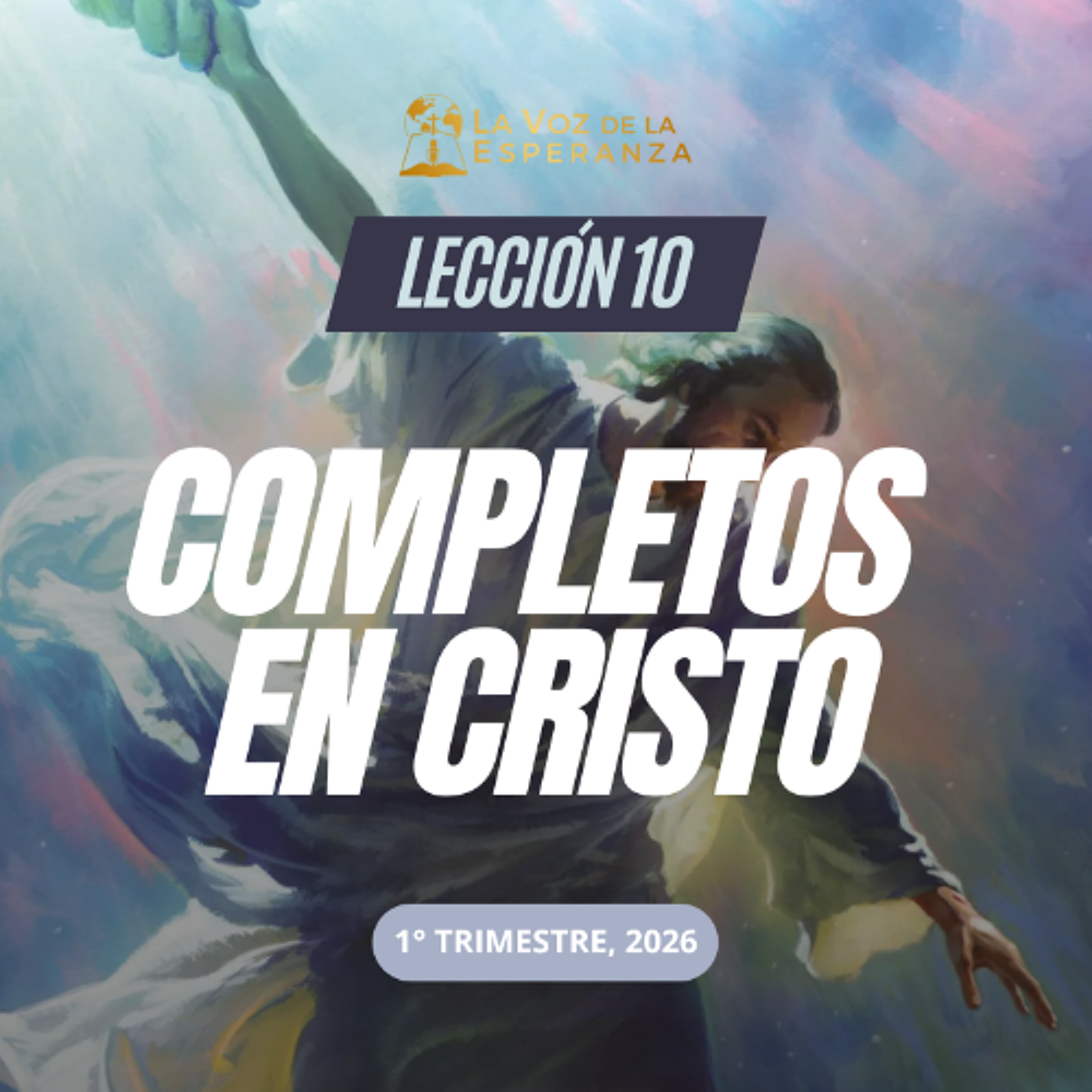 Lección 10 - Completos en Cristo