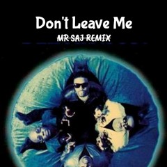 Don't Leave Me - MR SAJ Amapiano Remix