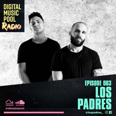 Digital Music Pool Radio (Los Padres Mix) [Episode 003]