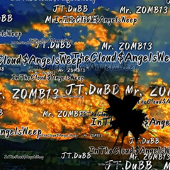 InTheCloud$AngelsWeep FT. Mr. Z0MB13
