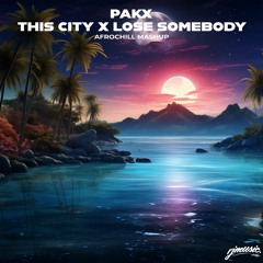 Sam Fischer x Kygo & OneRepublic - This City x Lose Somebody [Pakx AfroChill Mashup]