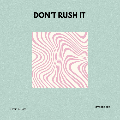 Overdosed - Don't Rush It (Sample Flip)