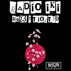 RADIO IKI #023 : TIORTED