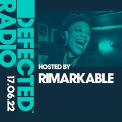 Defected Radio Show Hosted by Rimarkable - 17.06.22