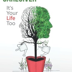 ⭐ PDF KINDLE ❤ Dear Caregiver, It's Your Life Too: 71 Self-Care Tips T