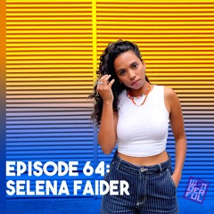 Wonderful Radio Episode 64: Selena Faider