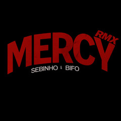 MERCY RMX (BAILE FUNK) - SEBINHO & BIFO