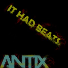 Antix - It Had Beats [FREE DOWNLOAD]