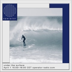 Under the surface - Operator Radio