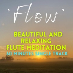 'Flow' - Beautifully relaxing 60 minute flute meditation