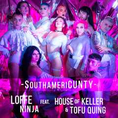 Loffe Ninja - SouthamerCUNTY feat TofuQuing and House of Keller