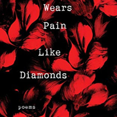 READ PDF 🖋️ She Wears Pain Like Diamonds: Poems by  Alfa [EPUB KINDLE PDF EBOOK]
