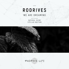 Rodrives - We Are Dreaming (Original Mix) [Another Life Music]