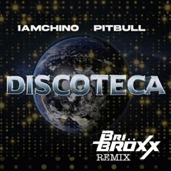 Discoteca - IAmChino x Pitbull  (Bri Bröxx Remix) (FREE DOWNLOAD)