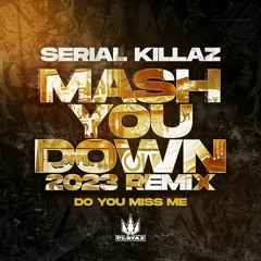 Serial Killaz - Mash You Down (2023 Remix) [Playaz Recordings]