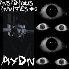 INSIDIØUS INVITES #8 ~ AYDN
