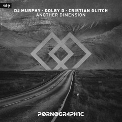 Dj Murphy, Dolby D & Cristian Glitch - Another Dimension (Pornographic Recordings)