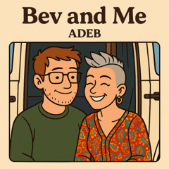 Bev & Me