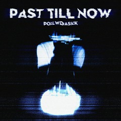 Pollwdasick - PAST TILL NOW