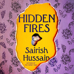 Hidden Fires, By Sairish Hussain, Read by Amerjit Deu, Krupa Pattani and Raj Ghatak