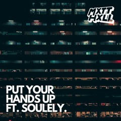 Put Your Hands Up ft. Soulely