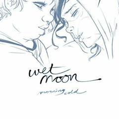 [View] [KINDLE PDF EBOOK EPUB] Wet Moon Vol. 7: Morning Cold (7) by  Sophie Campbell