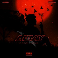 Away From Love (feat. SIR BA$H)