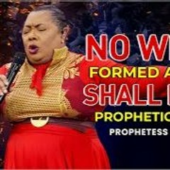 NO WEAPON SHALL PROSPER!! FIERY PROPHETIC PRAYER   PROPHETESS DR. MATTIE NOTTAGE