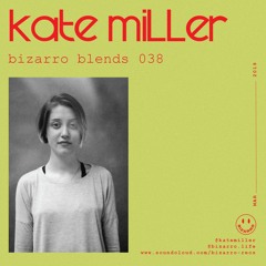 Bizarro Blends 38 // Kate Miller