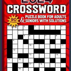 Read PDF 💖 2024 CROSSWORD PUZZLE BOOK FOR ADULTS & SENIORS WITH SOLUTIONS: Extra-Large Print Cross