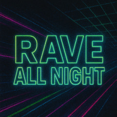 Rave All Night
