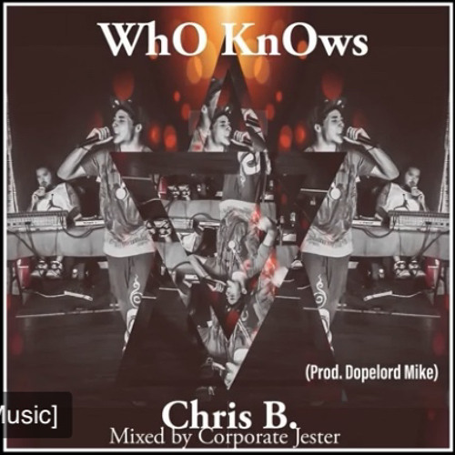 Stream _Who Knows_ Chris B. by B. Lyrical | Listen online for free on ...