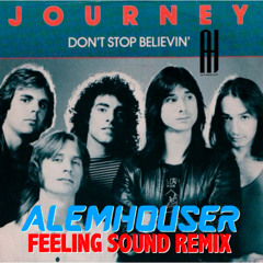 Journey - Don´t Stop Believin´(AlemHouser Feeling Sound Remix) BANDCAMP