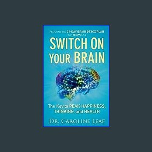 Stream [R.E.A.D P.D.F] 📚 Switch On Your Brain: The Key to Peak Happiness,  Thinking, and Health (Includes by Boerienrigue | Listen online for free on  SoundCloud