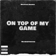 Mr.Sharpshooter- On Top of My Game