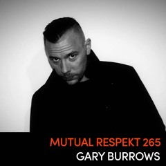 Mutual Respekt 265: Gary Burrows