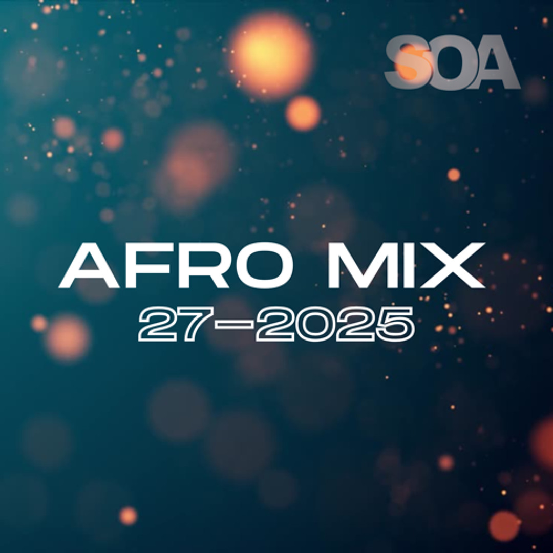 Stream AFRO HOUSE MIX 27-2025 by SOADeejays | Listen online
