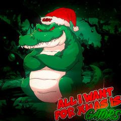 ALL I WANT FOR CHRISTMAS IS GATORS [FREE DOWNLOAD]